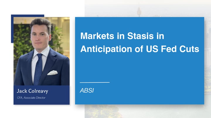 ABSI - Markets in Stasis in Anticipation of US Fed Cuts