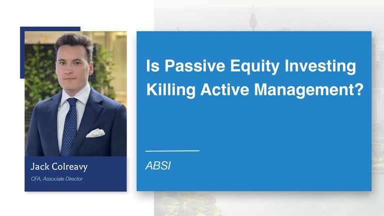 ABSI - Is Passive Equity Investing Killing Active Management?