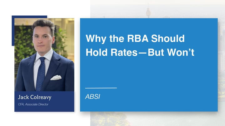 ABSI - Why the RBA Should Hold Rates—But Won’t