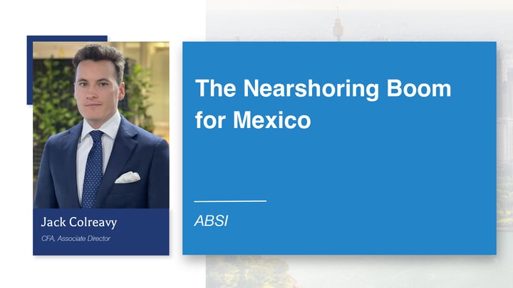 ABSI - The Nearshoring Boom for Mexico