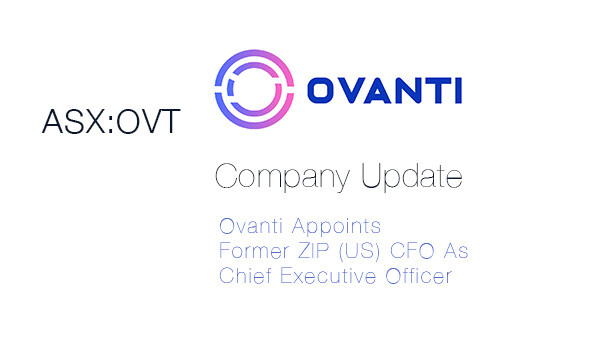 Ovanti Limited (ASX: OVT) Appoints Former ZIP (US) CFO As Chief Executive Officer