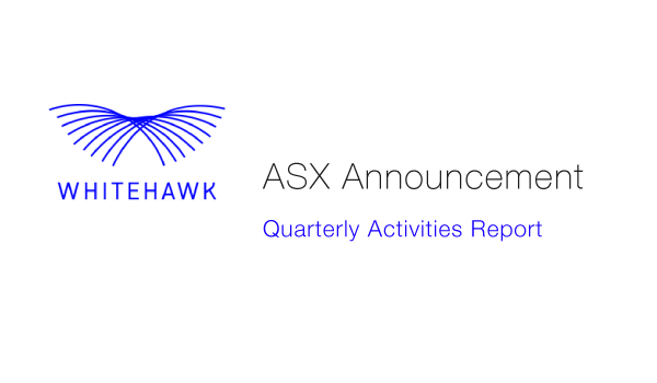 Whitehawk Ltd (ASX:WHK) - Quarterly Activities Report