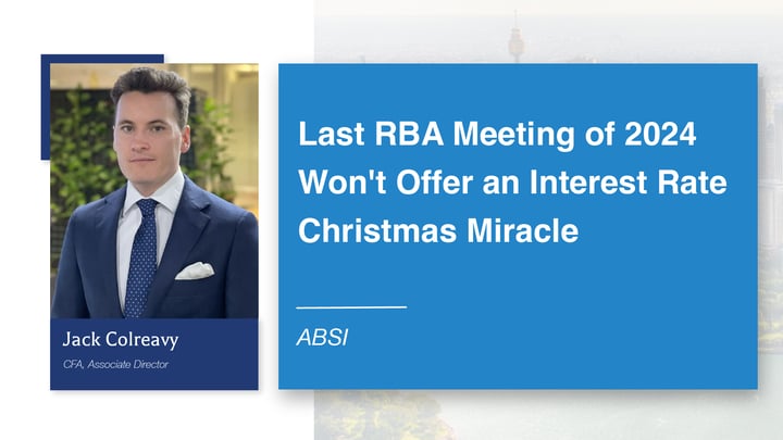 ABSI - Last RBA Meeting of 2024 Won’t Offer an Interest Rate Christmas Miracle