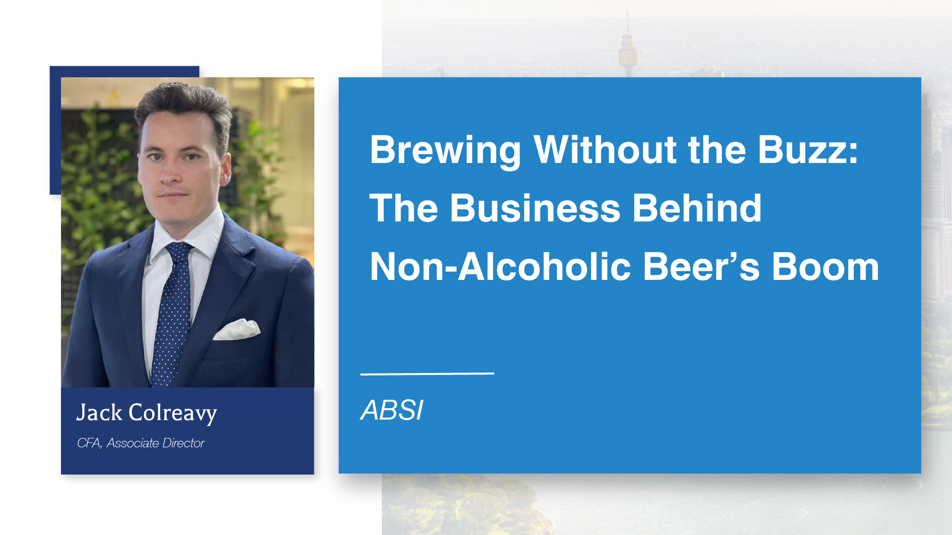 Brewing Without the Buzz- The Business Behind Non-Alcoholic Beer’s Boom ABSI Jack Colreavy 18.03.25 BPC