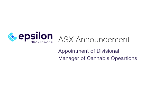 Epsilon Healthcare (ASX: EPN): New Manager for Epsilon's Cannabis Operations