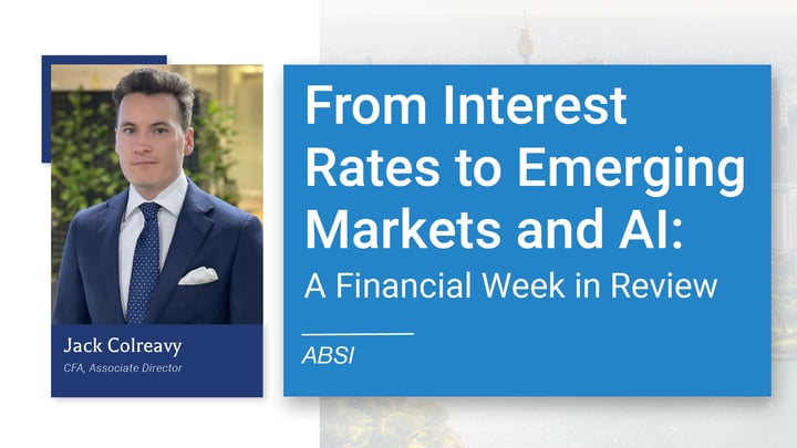 ABSI - From Interest Rates to Emerging Markets and AI: A Financial Week in Review