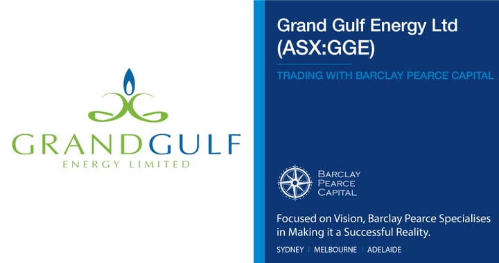 Grand Gulf Energy Ltd (ASX:GGE) - Trading With Barclay Pearce Capital