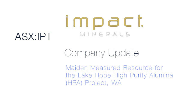 Impact Minerals (ASX: IPT) Corporate Release on Maiden Measured Resource for the Lake Hope HPA Project WA