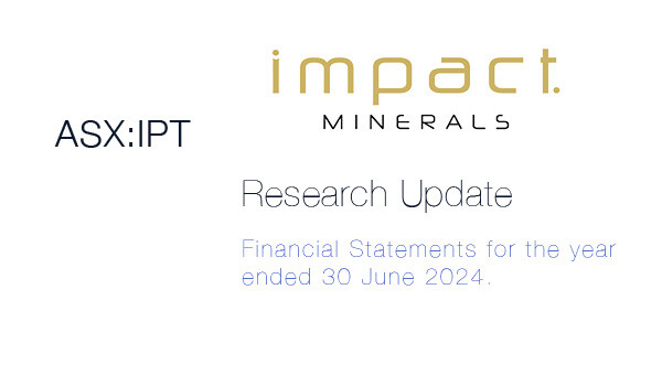 Impact Minerals (ASX: IPT) Financial Statements for the year ended 30 June 2024