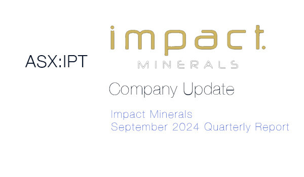 IPT Impact Minerals September quarterly report BPC