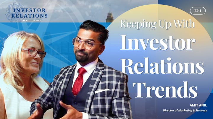 Keeping Up To Date With Investor Relations Trends - Investor Relations: The Bottom Line Ep.1