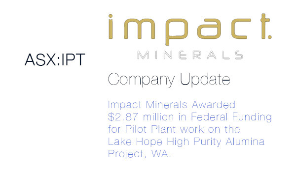 Impact Minerals IPT ASX Announcement $2.87 awarded for Lake Hope HPA Project BPC