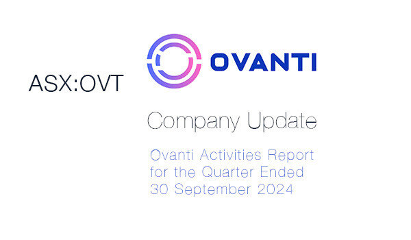 Ovanti OVT quarterly activities report BPC