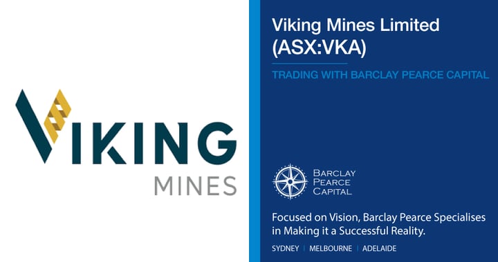 Viking Mines Limited (ASX:VKA) - Trading With Barclay Pearce Capital