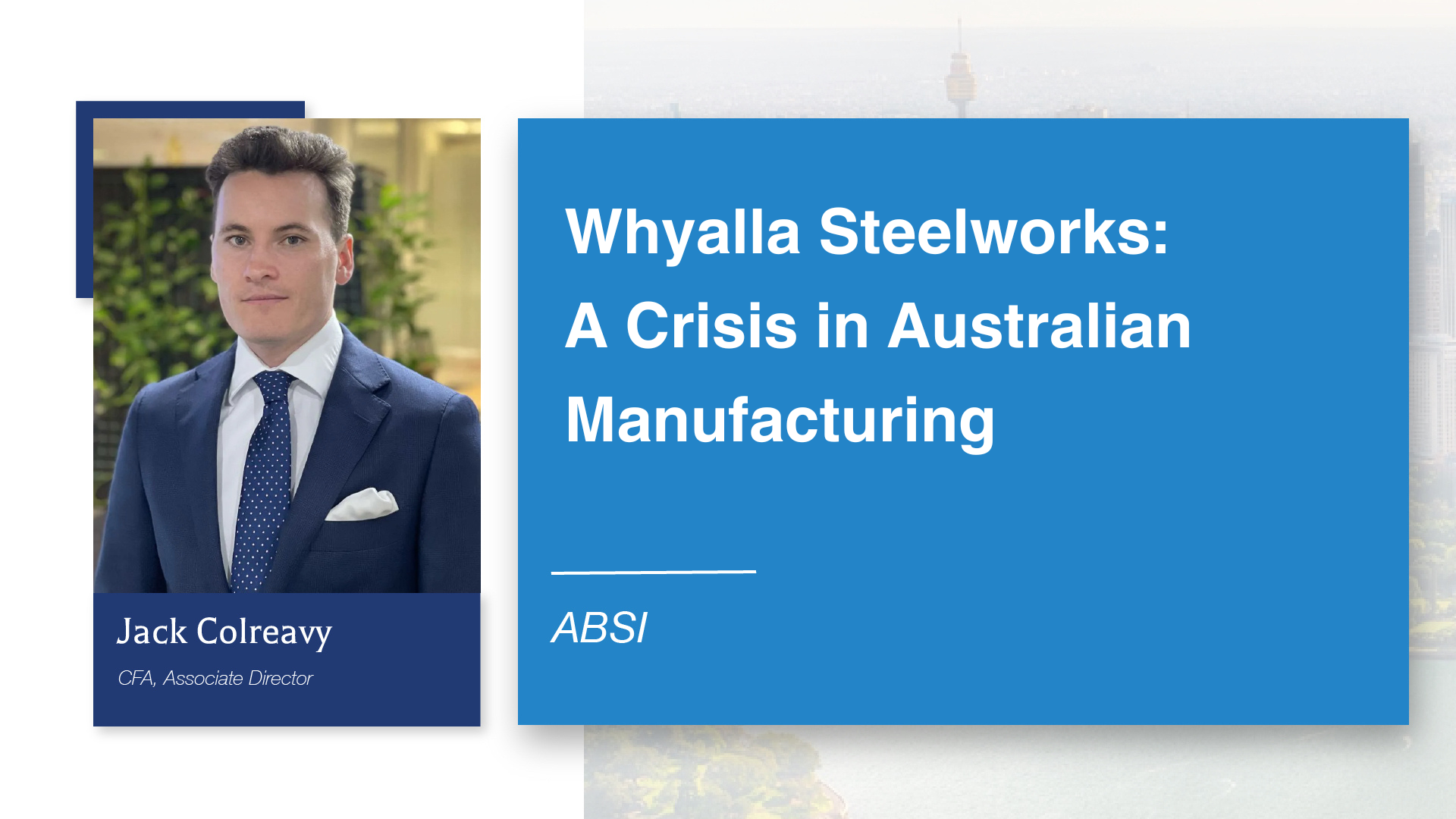 Whyalla Steelworks- A Crisis in Australian Manufacturing - absi - Jack Colreavy - BPC