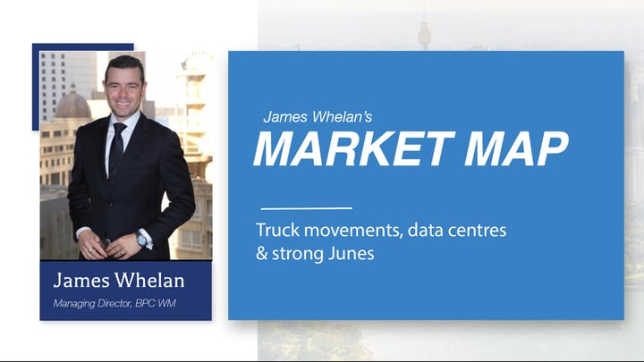 Truck movements, data centres and strong Junes - Market Map with James Whelan